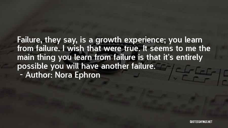 Learn From Failure Quotes By Nora Ephron