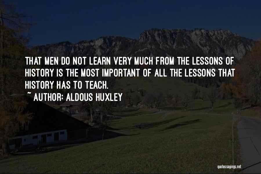 Learn From History Quotes By Aldous Huxley