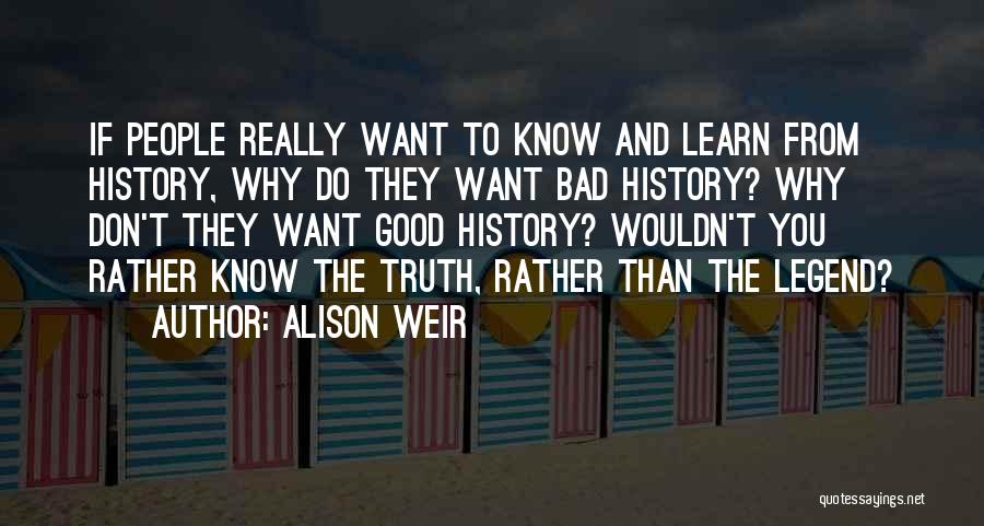 Learn From History Quotes By Alison Weir