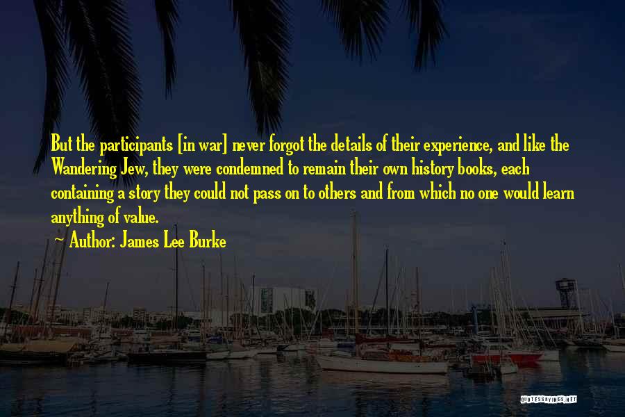 Learn From History Quotes By James Lee Burke