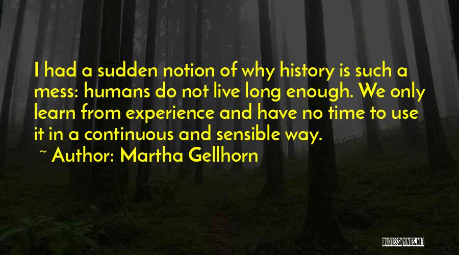 Learn From History Quotes By Martha Gellhorn