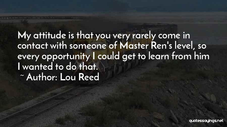 Learn From Master Quotes By Lou Reed