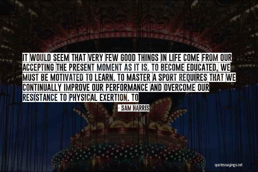 Learn From Master Quotes By Sam Harris