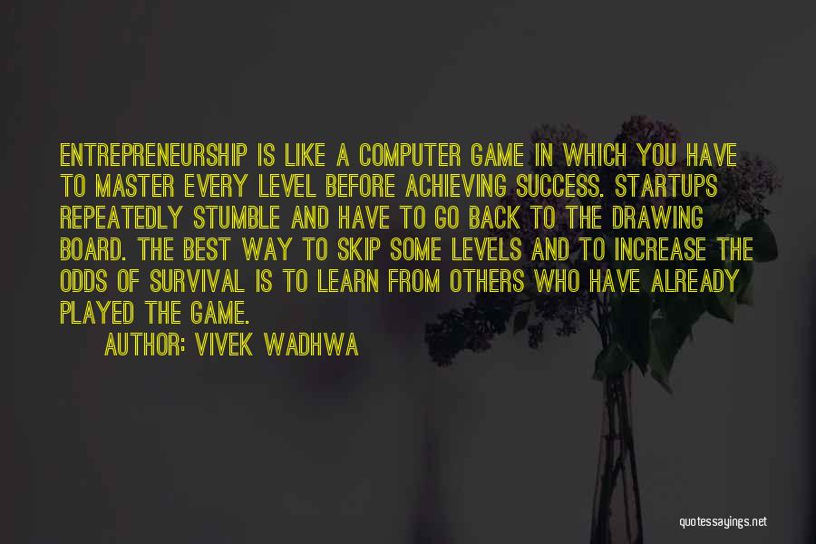 Learn From Master Quotes By Vivek Wadhwa