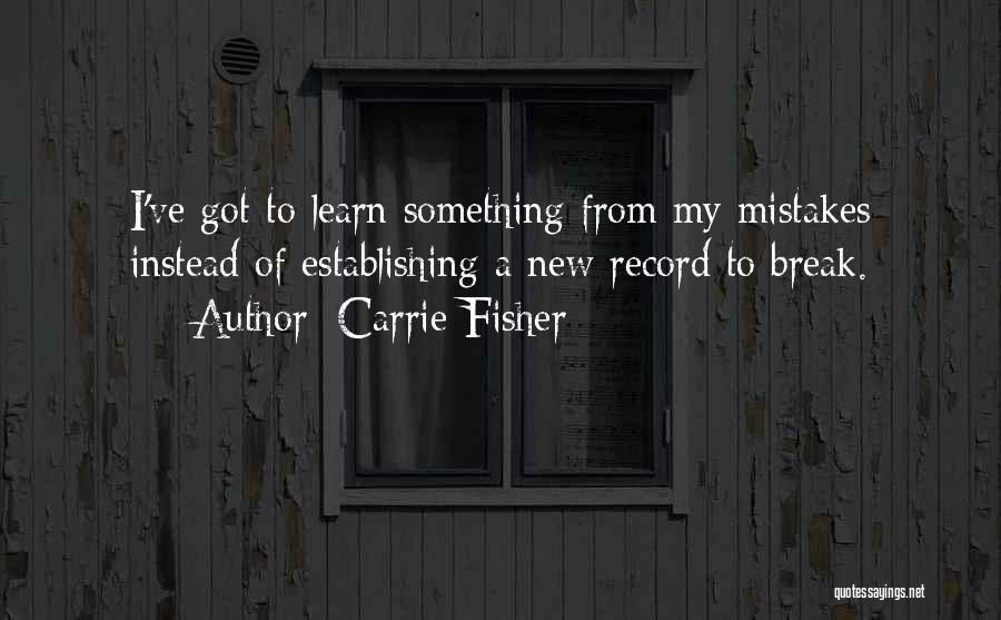 Learn From Mistakes Quotes By Carrie Fisher