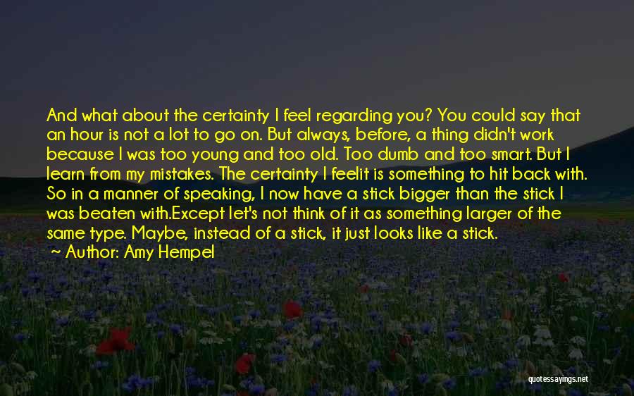 Learn From My Mistakes Quotes By Amy Hempel