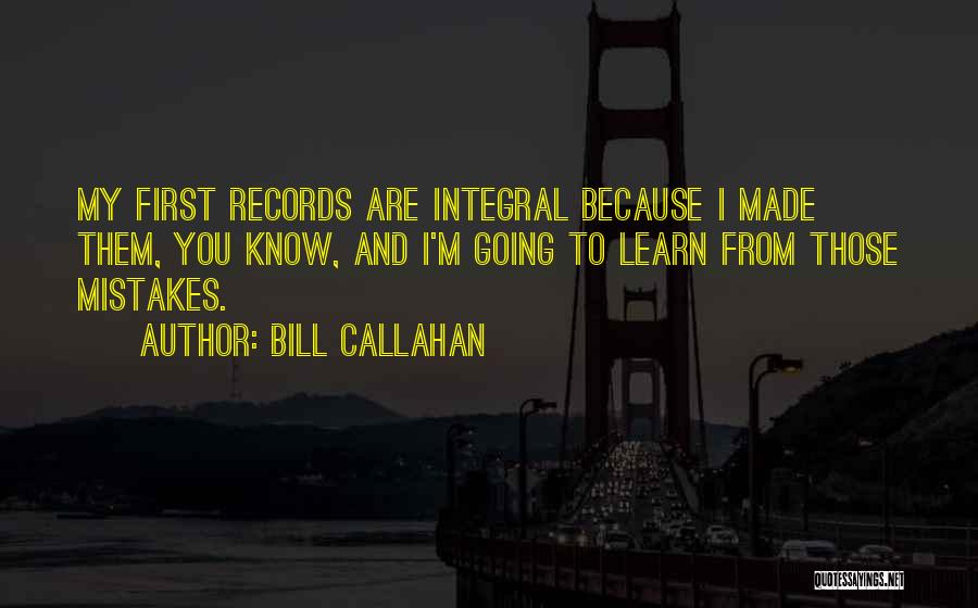 Learn From My Mistakes Quotes By Bill Callahan