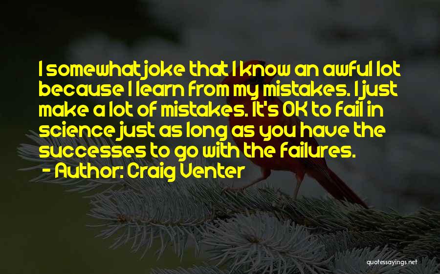 Learn From My Mistakes Quotes By Craig Venter