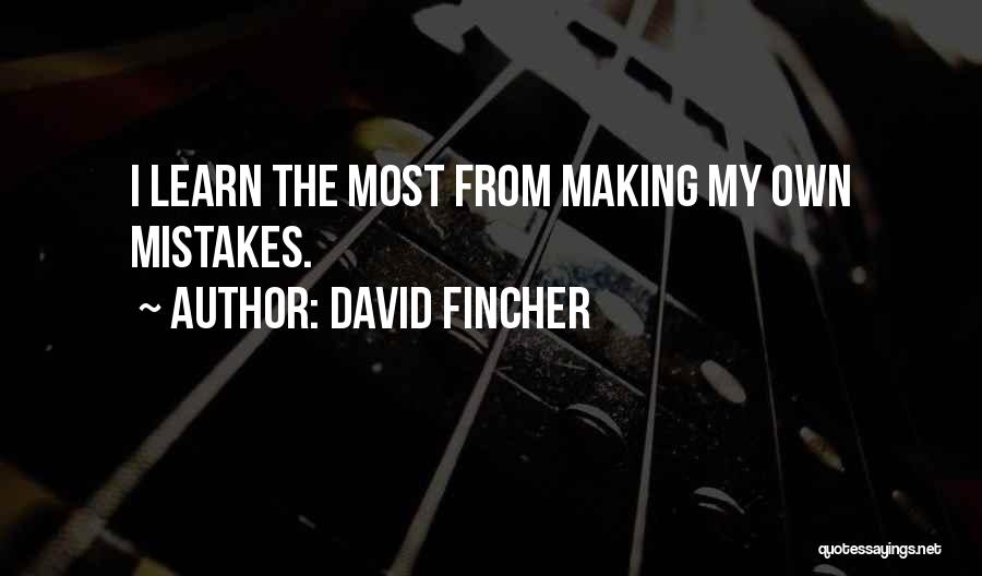 Learn From My Mistakes Quotes By David Fincher
