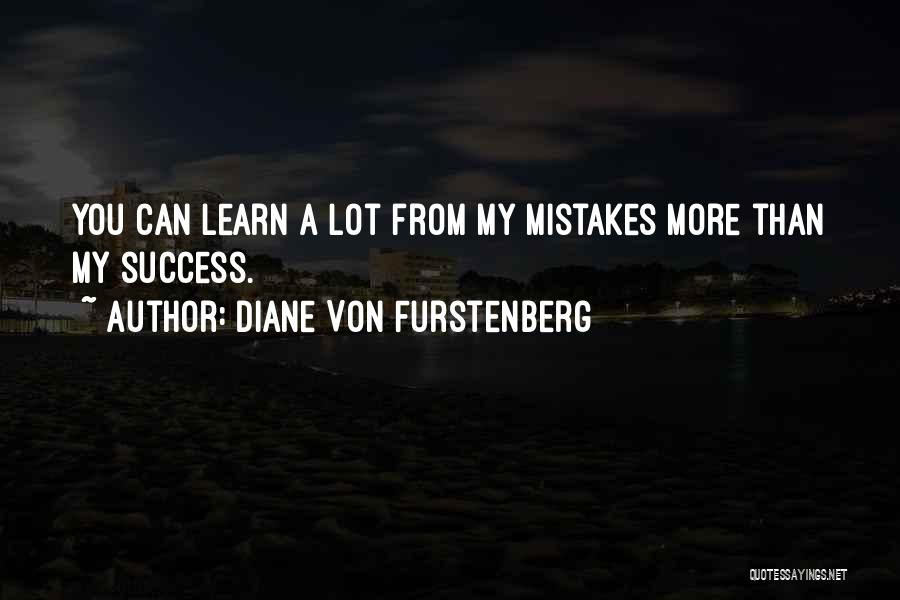 Learn From My Mistakes Quotes By Diane Von Furstenberg