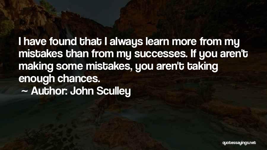 Learn From My Mistakes Quotes By John Sculley