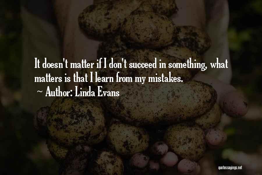 Learn From My Mistakes Quotes By Linda Evans