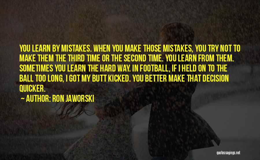 Learn From My Mistakes Quotes By Ron Jaworski