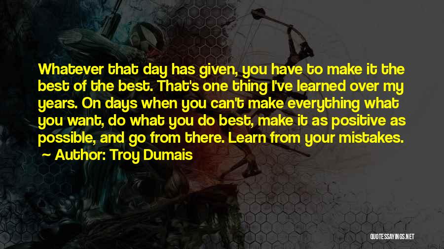 Learn From My Mistakes Quotes By Troy Dumais