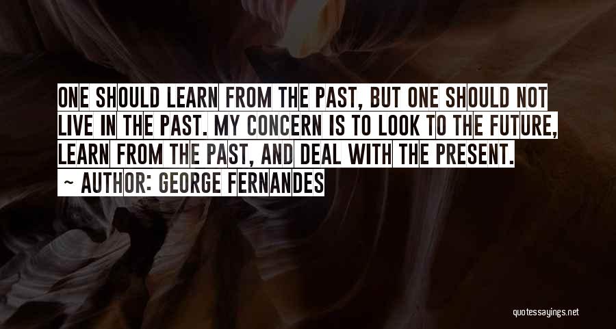 Learn From My Past Quotes By George Fernandes