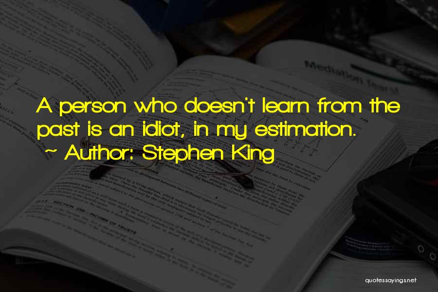 Learn From My Past Quotes By Stephen King
