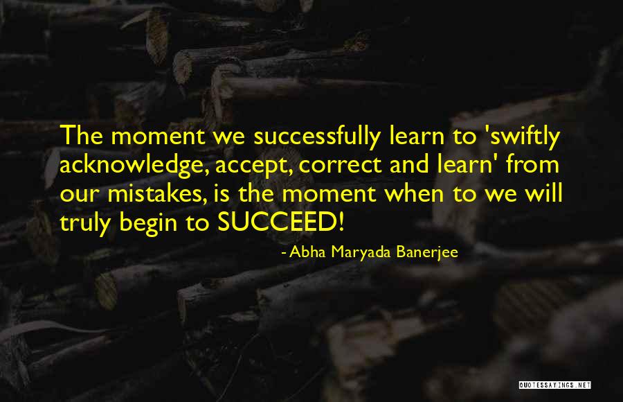 Learn From Our Mistakes Quotes By Abha Maryada Banerjee Learn From Our Mistakes Quotes By Abha Maryada Banerjee