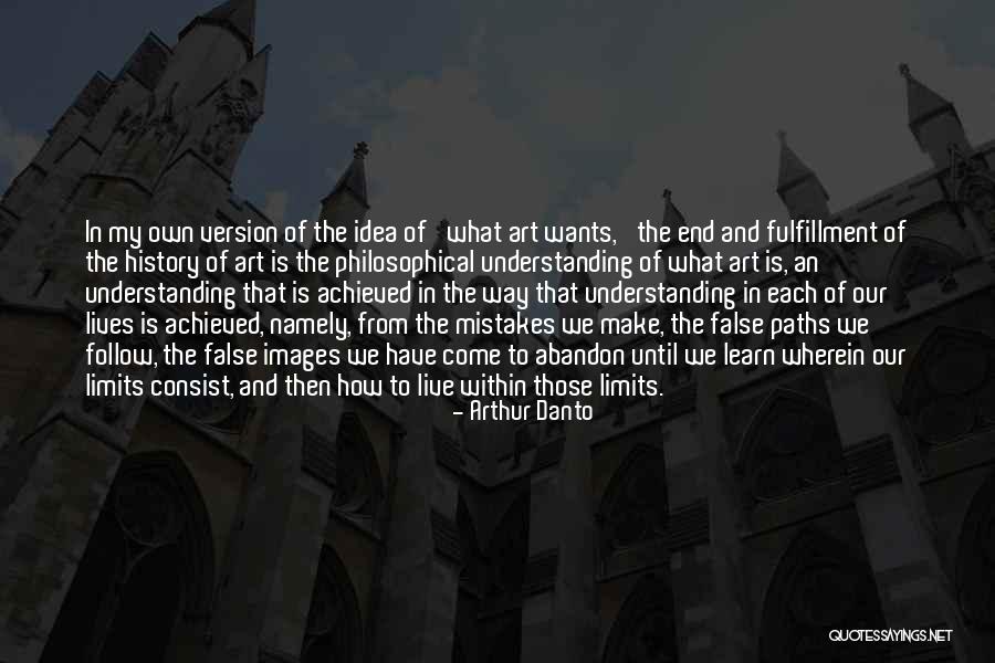 Learn From Our Mistakes Quotes By Arthur Danto Learn From Our Mistakes Quotes By Arthur Danto