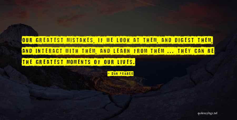 Learn From Our Mistakes Quotes By Dan Pearce Learn From Our Mistakes Quotes By Dan Pearce