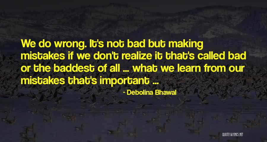 Learn From Our Mistakes Quotes By Debolina Bhawal Learn From Our Mistakes Quotes By Debolina Bhawal