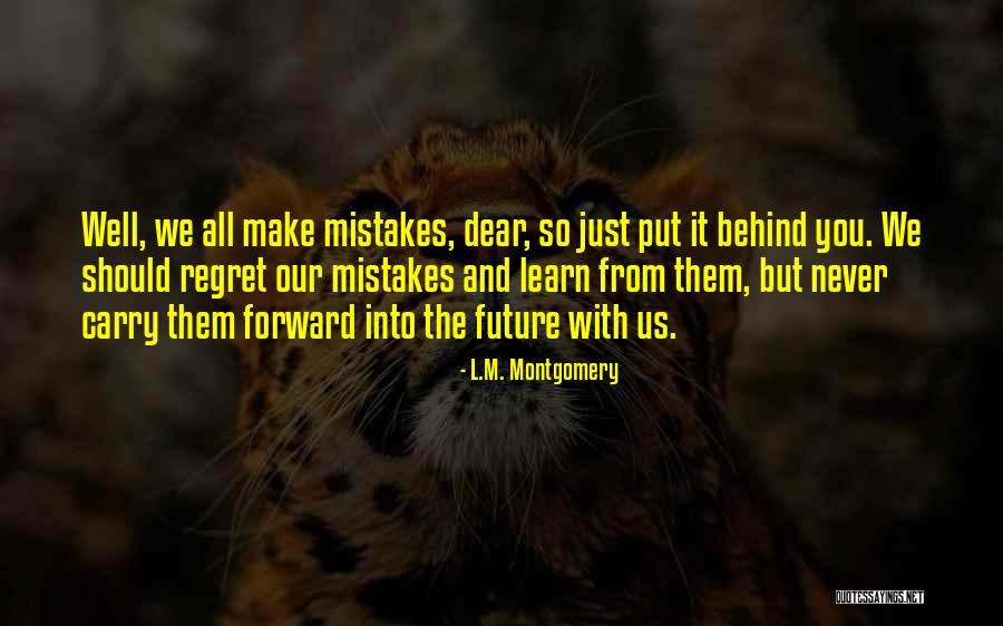 Learn From Our Mistakes Quotes By L.M. Montgomery Learn From Our Mistakes Quotes By L.M. Montgomery