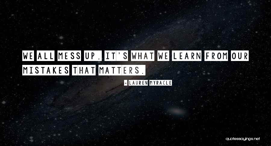 Learn From Our Mistakes Quotes By Lauren Myracle Learn From Our Mistakes Quotes By Lauren Myracle