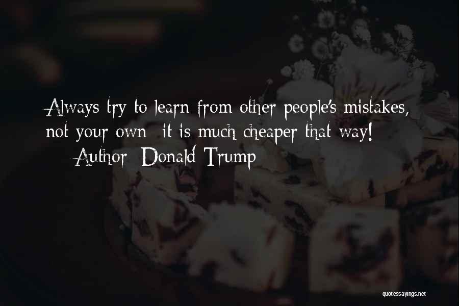 Learn From Own Mistakes Quotes By Donald Trump