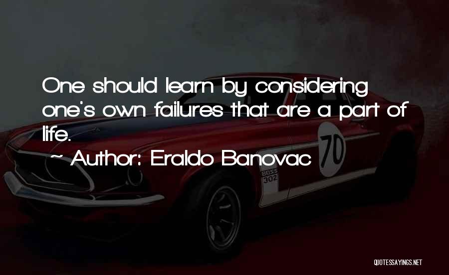 Learn From Own Mistakes Quotes By Eraldo Banovac