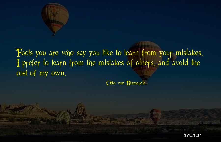 Learn From Own Mistakes Quotes By Otto Von Bismarck