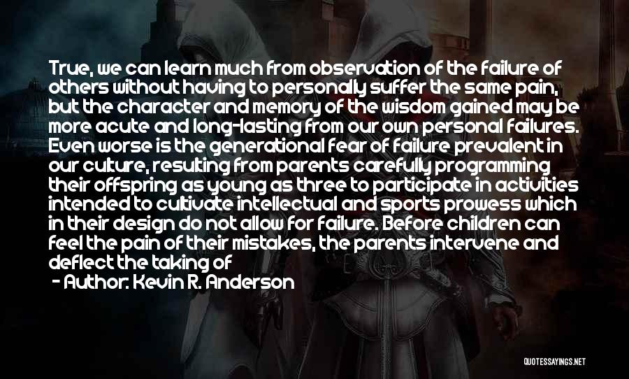 Learn From Parents Mistakes Quotes By Kevin R. Anderson