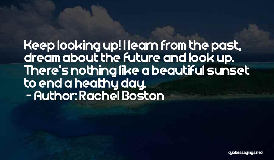 Learn From Past Quotes By Rachel Boston