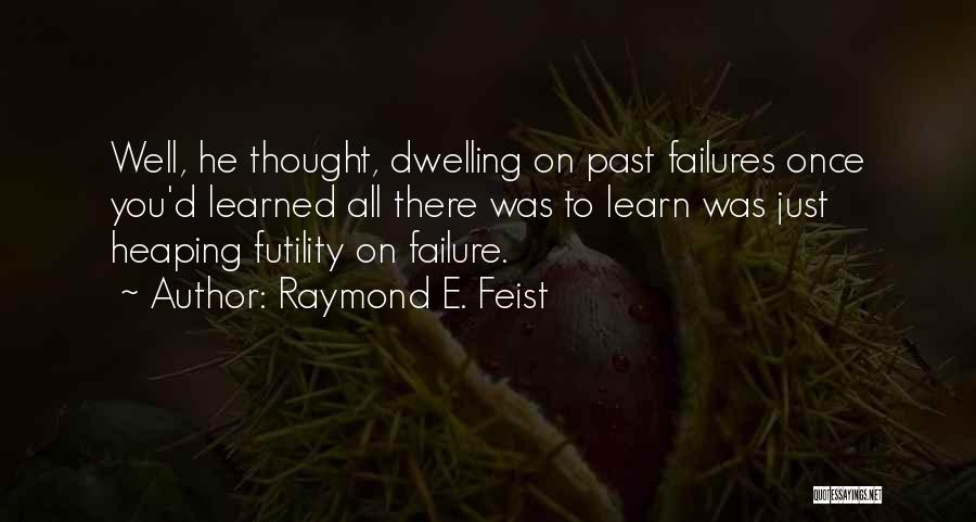 Learn From Past Quotes By Raymond E. Feist