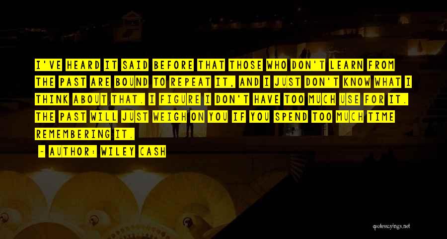 Learn From Past Quotes By Wiley Cash