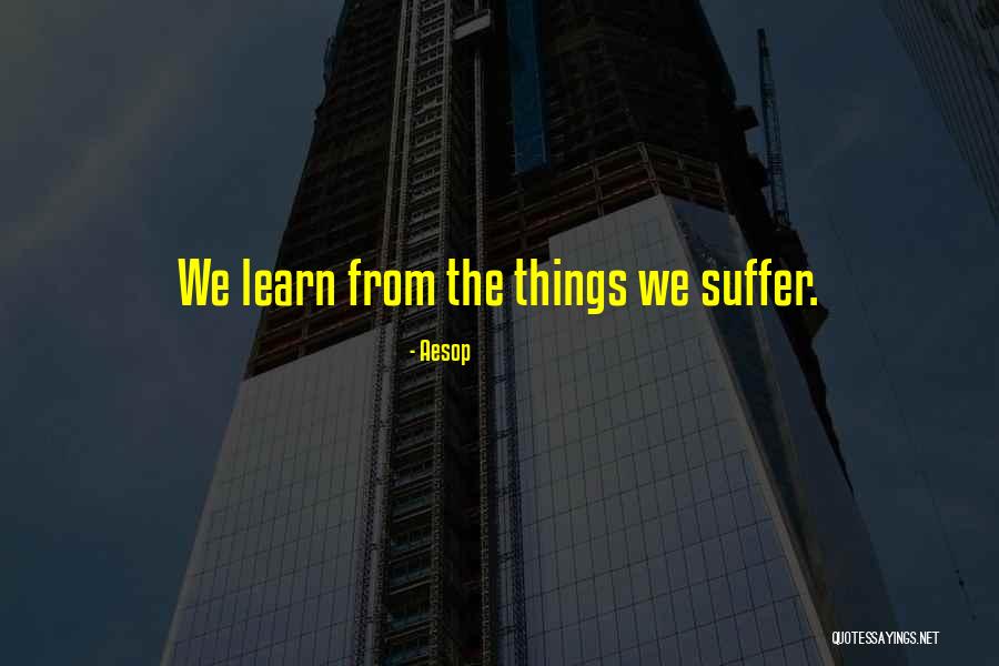Learn From Suffering Quotes By Aesop Learn From Suffering Quotes By Aesop