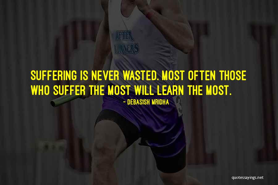 Learn From Suffering Quotes By Debasish Mridha Learn From Suffering Quotes By Debasish Mridha