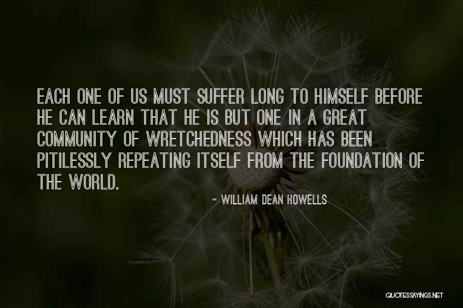 Learn From Suffering Quotes By William Dean Howells Learn From Suffering Quotes By William Dean Howells
