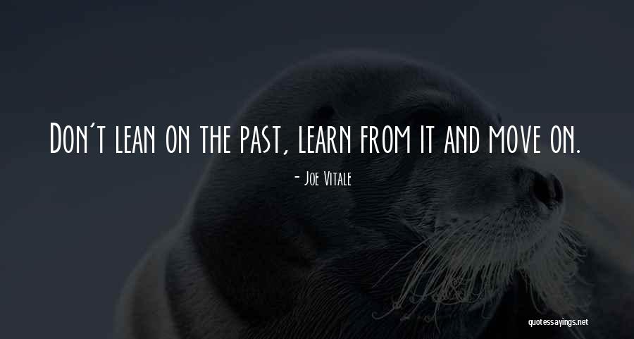 Learn From The Past And Move On Quotes By Joe Vitale Learn From The Past And Move On Quotes By Joe Vitale