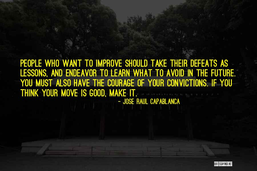 Learn From The Past And Move On Quotes By Jose Raul Capablanca Learn From The Past And Move On Quotes By Jose Raul Capablanca