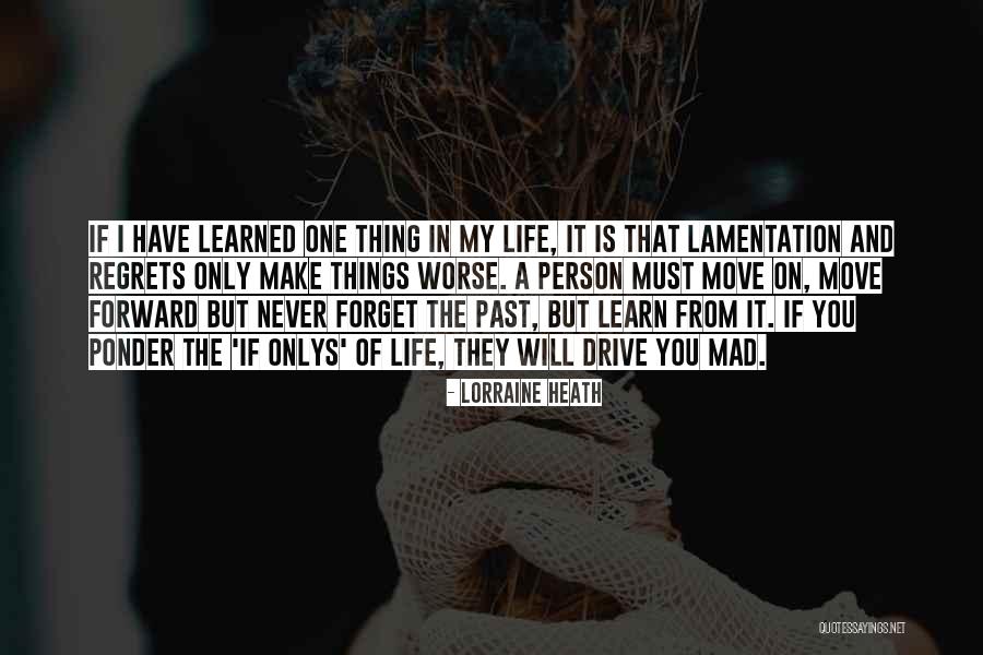 Learn From The Past And Move On Quotes By Lorraine Heath Learn From The Past And Move On Quotes By Lorraine Heath
