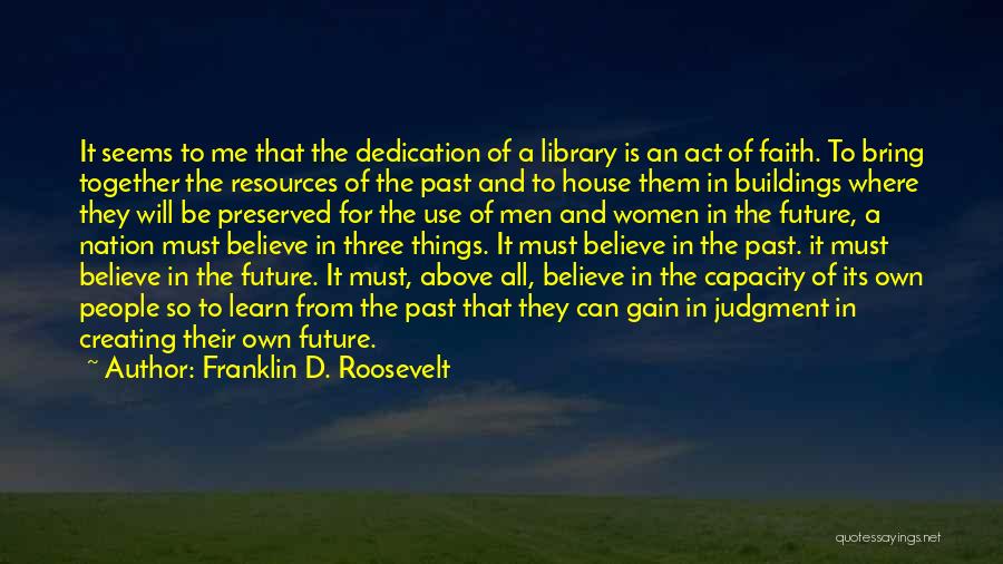Learn From The Past For The Future Quotes By Franklin D. Roosevelt