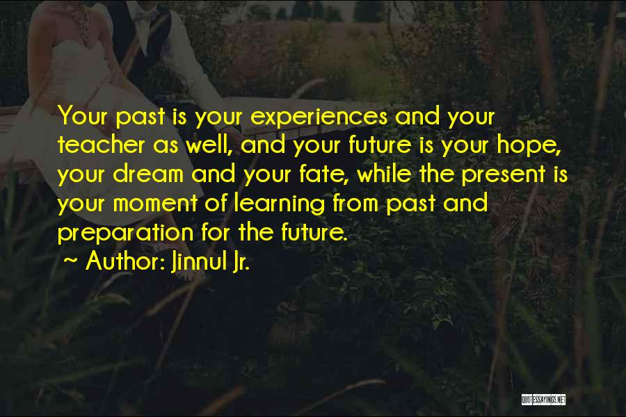 Learn From The Past For The Future Quotes By Jinnul Jr.