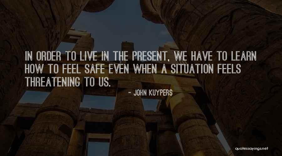 Learn From The Past Live In The Present Quotes By John Kuypers