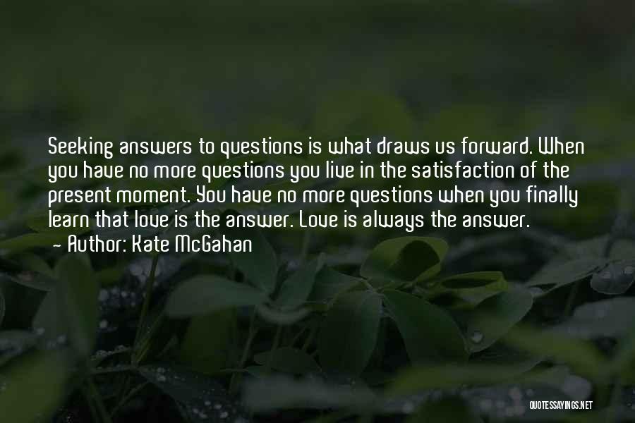 Learn From The Past Live In The Present Quotes By Kate McGahan