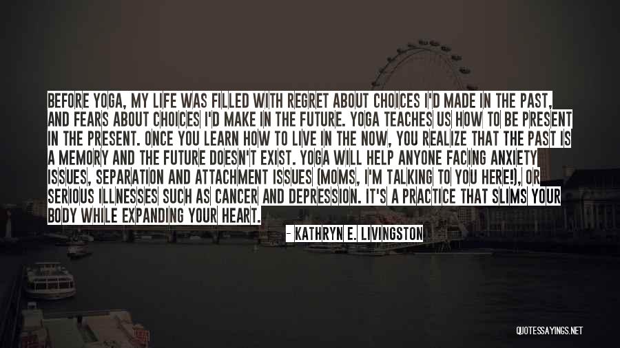 Learn From The Past Live In The Present Quotes By Kathryn E. Livingston