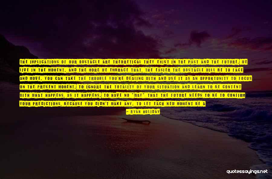Learn From The Past Live In The Present Quotes By Ryan Holiday Learn From The Past Live In The Present Quotes By Ryan Holiday