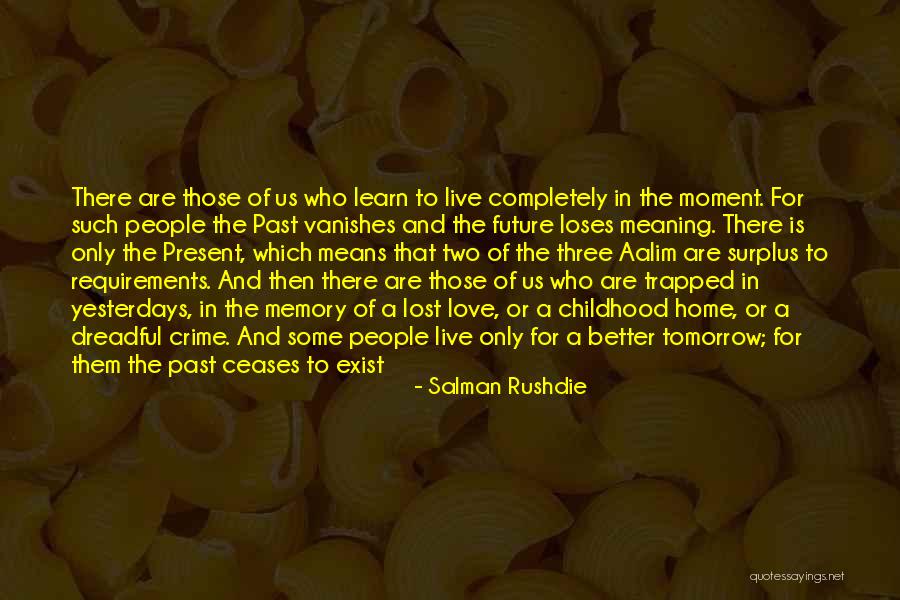 Learn From The Past Live In The Present Quotes By Salman Rushdie