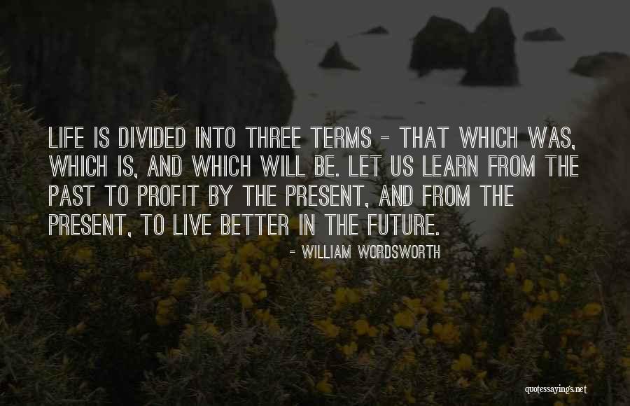 Learn From The Past Live In The Present Quotes By William Wordsworth Learn From The Past Live In The Present Quotes By William Wordsworth