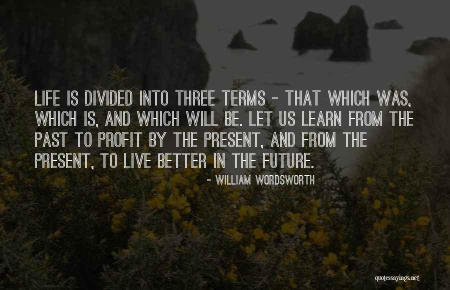 Learn From The Past Live In The Present Quotes By William Wordsworth