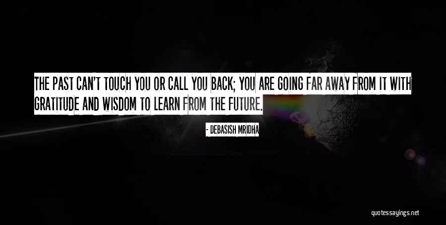 Learn From The Past Love Quotes By Debasish Mridha Learn From The Past Love Quotes By Debasish Mridha