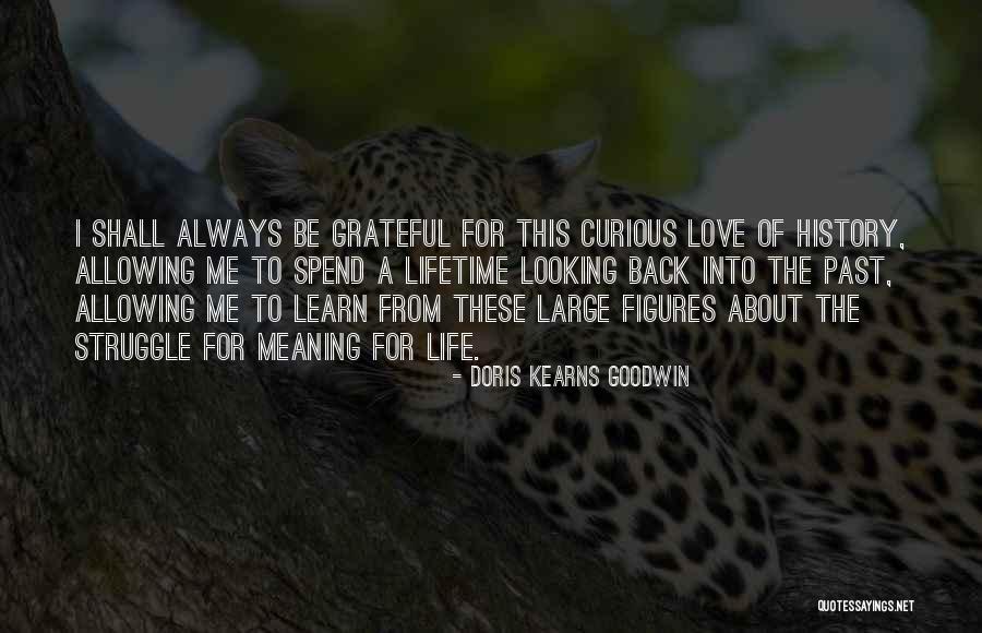 Learn From The Past Love Quotes By Doris Kearns Goodwin Learn From The Past Love Quotes By Doris Kearns Goodwin